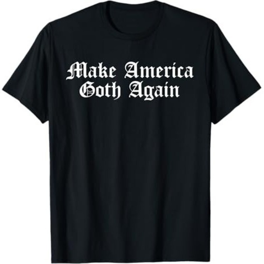 Make America Goth Again Apparel Tshirt